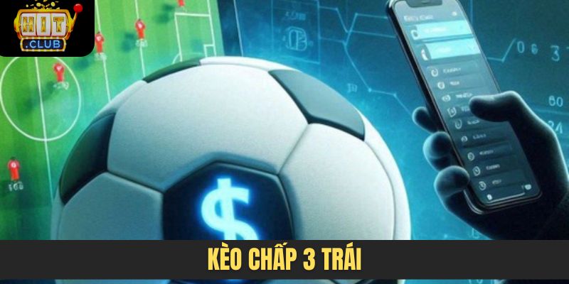 Kèo chấp 3 trái