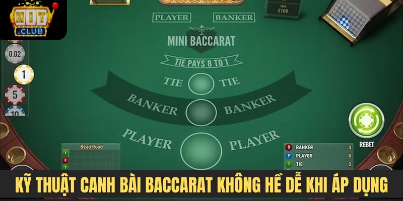 Kỹ thuật canh bài Baccarat không hề dễ khi áp dụng