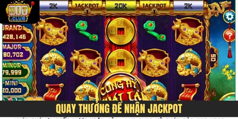Quay thưởng để nhận jackpot