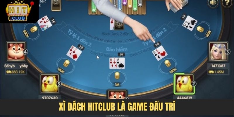 Xì dách Hitclub là game đấu trí
